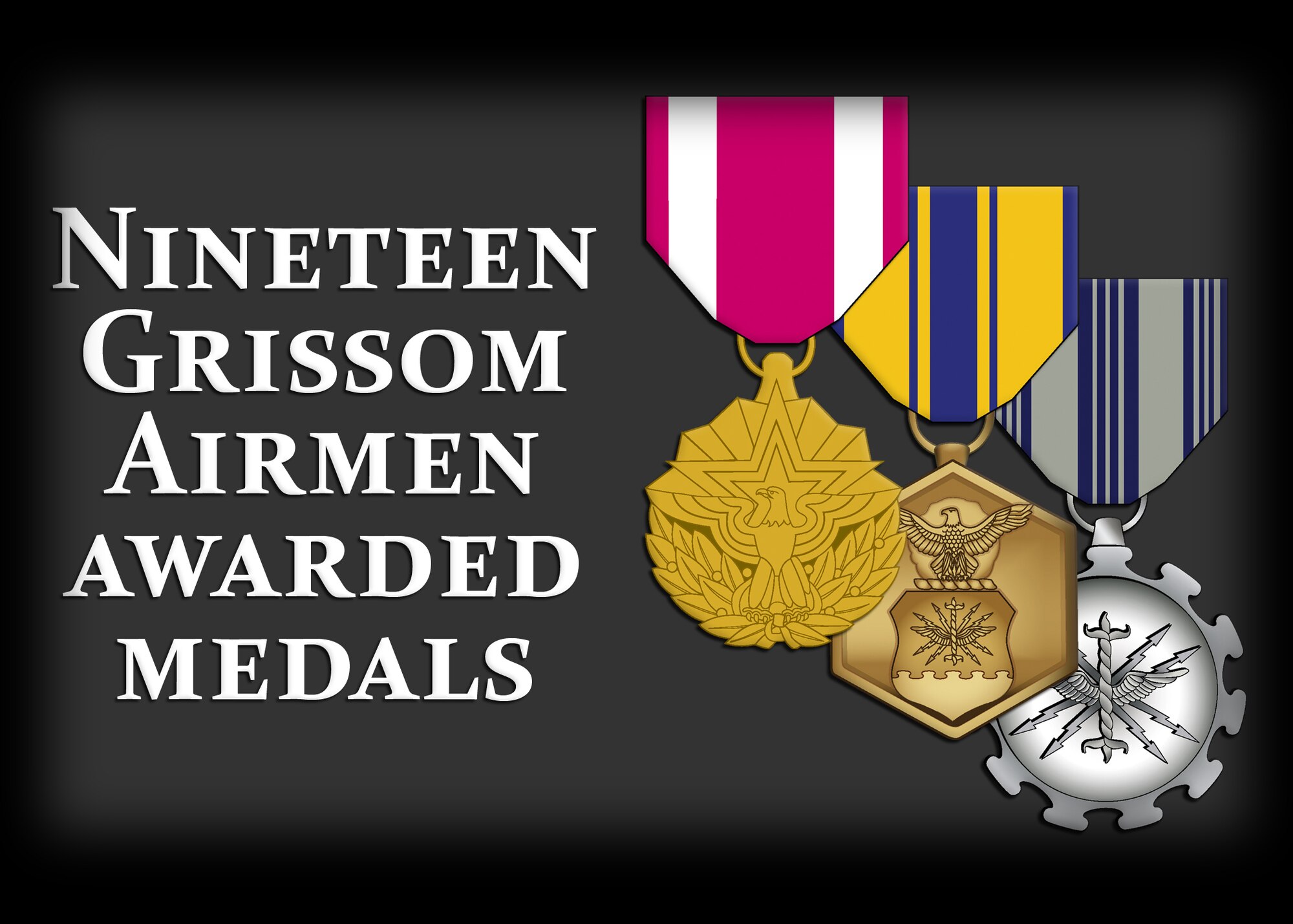 GRISSOM AIR RESERVE BASE, Ind. -- Nineteen Airmen from Grissom were recently awarded medals for their accomplishments. (U.S. Air Force graphic/Tech. Sgt. Mark R. W. Orders-Woempner)