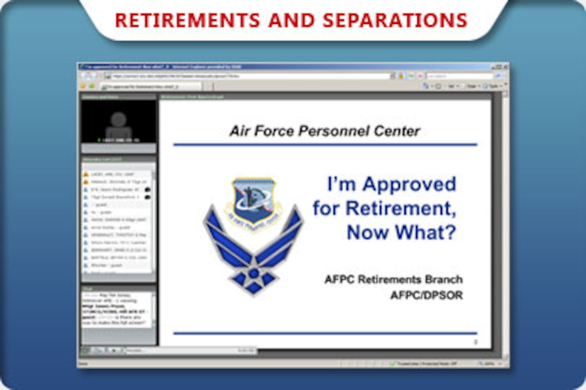 The Air Force Personnel Center will conduct a series of webinars online highlighting the retirement process for active-duty officers and enlisted members.