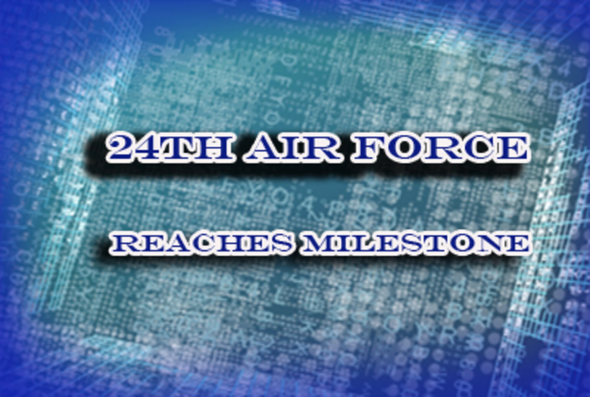 Twenty-fouth Air Force declared ready for full operations