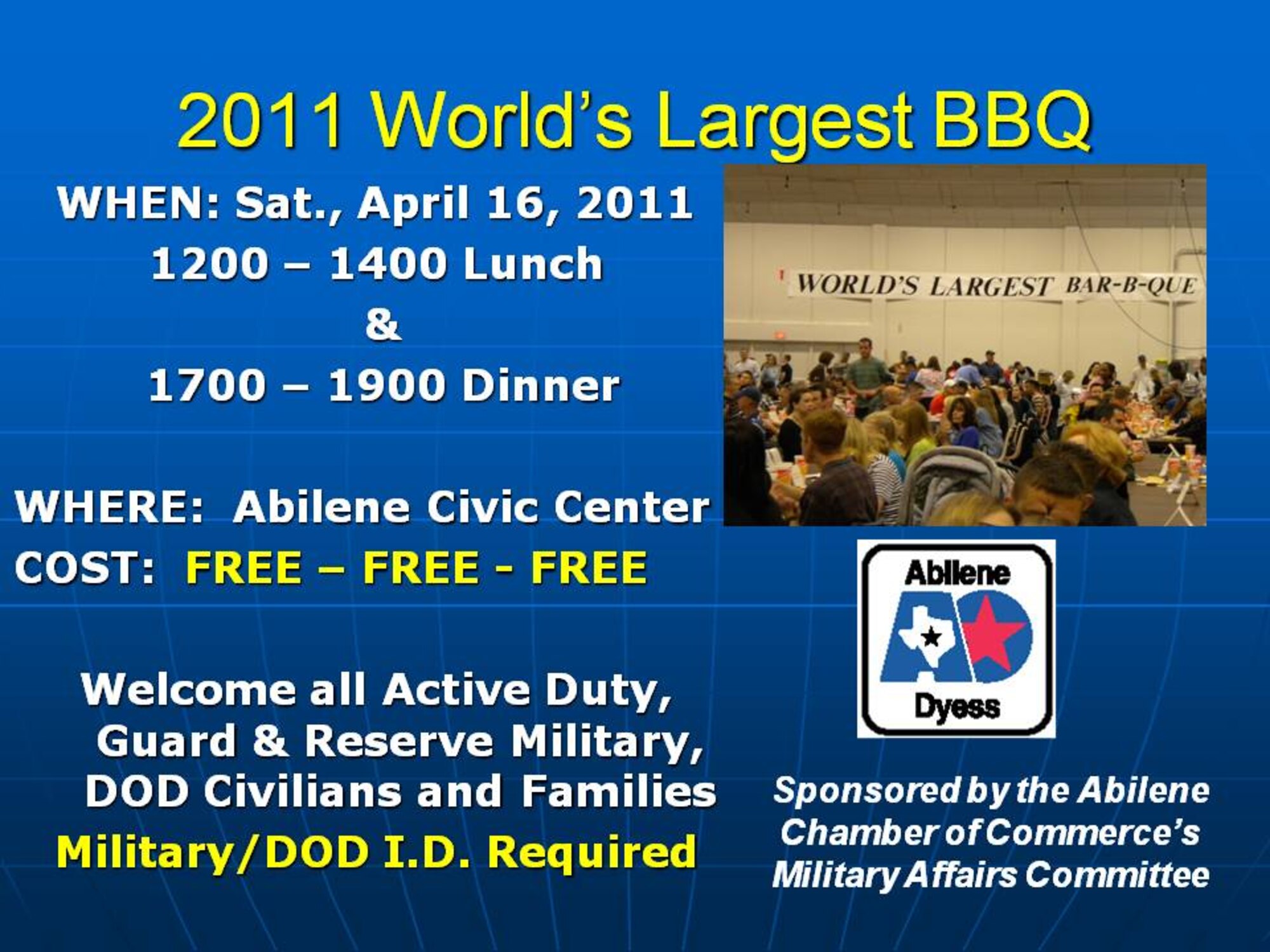The Abilene Chamber of Commerce’s Military Affairs Committee is scheduled to host the 46th Annual World’s Largest Barbecue, a free barbeque for military personnel and their dependents, April 16 from noon to 2 p.m. and 5-7 p.m. at the Abilene Civic Center. 