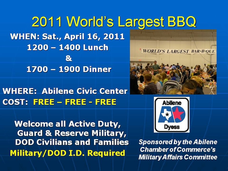 The Abilene Chamber of Commerce’s Military Affairs Committee is scheduled to host the 46th Annual World’s Largest Barbecue, a free barbeque for military personnel and their dependents, April 16 from noon to 2 p.m. and 5-7 p.m. at the Abilene Civic Center. 
