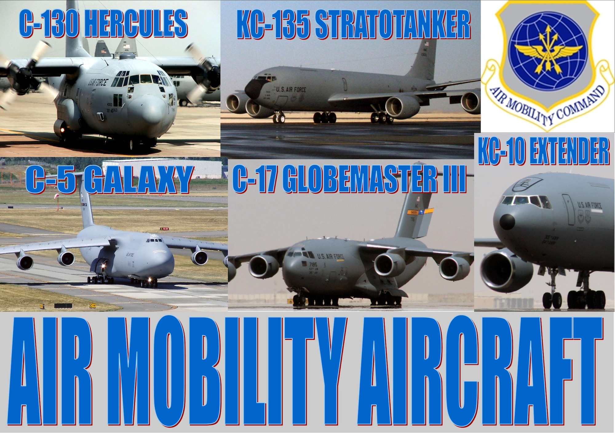 This photo illustration highlights some of the aircraft assigned to Air Mobility Command, which is headquartered at Scott Air Force Base, Ill. Those aircraft include airlifters like the C-130 Hercules, C-5 Galaxy and C-17 Globemaster III as well as air refueling aircraft like the KC-135 Stratotanker and the KC-10 Extender. Air Mobility Command's mission is to provide global air mobility ... right effects, right place, right time. The command also plays a crucial role in providing humanitarian support at home and around the world. AMC Airmen -- active duty, Air National Guard, Air Force Reserve and civilians -- provide airlift and aerial refueling for all of America's armed forces. Many special duty and operational support aircraft and aeromedical evacuation missions are also assigned to AMC. (U.S. Air Force Photo Illustration/Master Sgt. Scott T. Sturkol)

