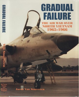 The Air War Over North Vietnam, 1965-1966, by Jacob Van Staaveren
