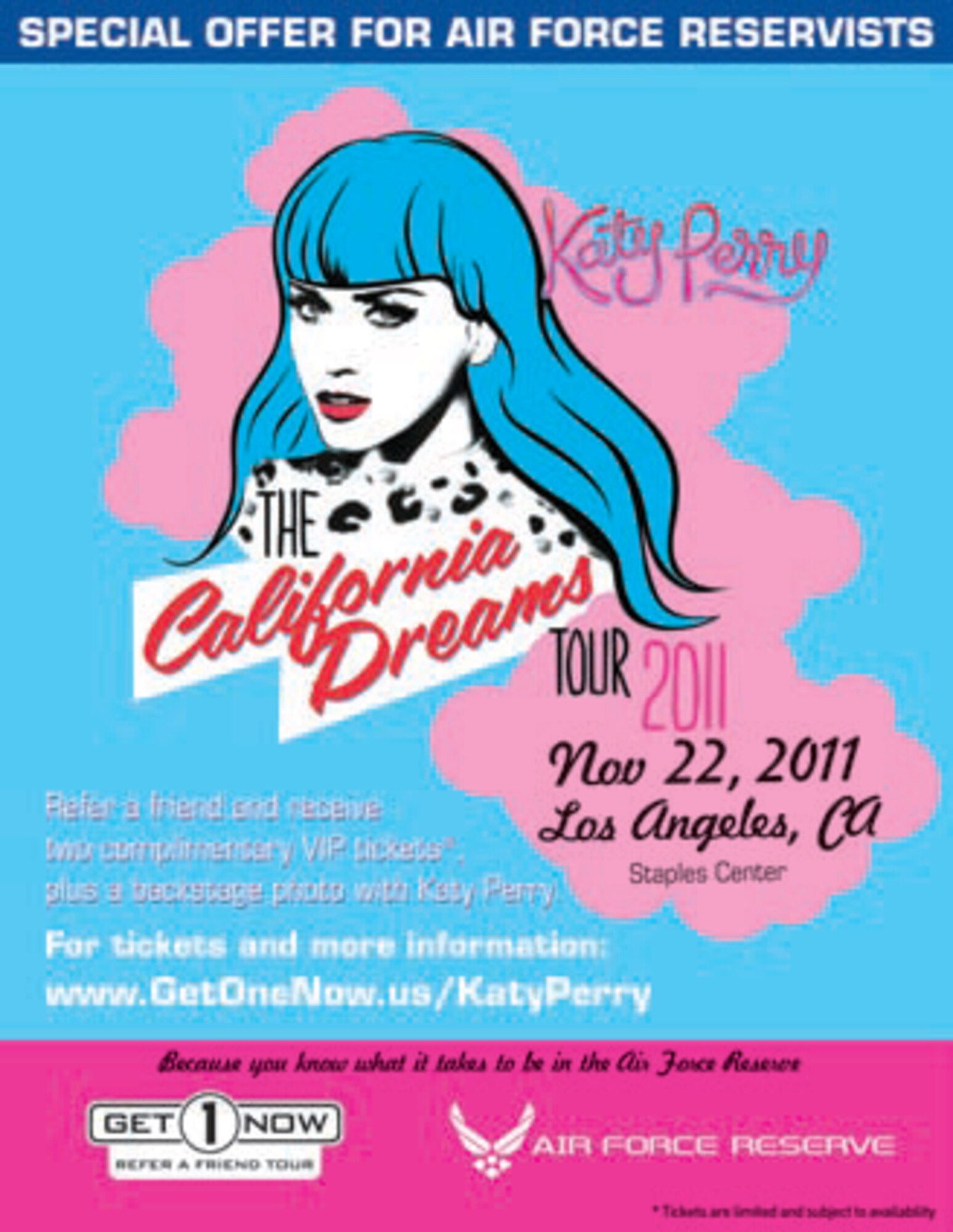Refer a friend through the Air Force Reserve's Get 1 Now program and get two free tickets to see Katy Perry in Los Angeles on Nov. 22. Visit www.get1now.us for more information and to submit your referral.