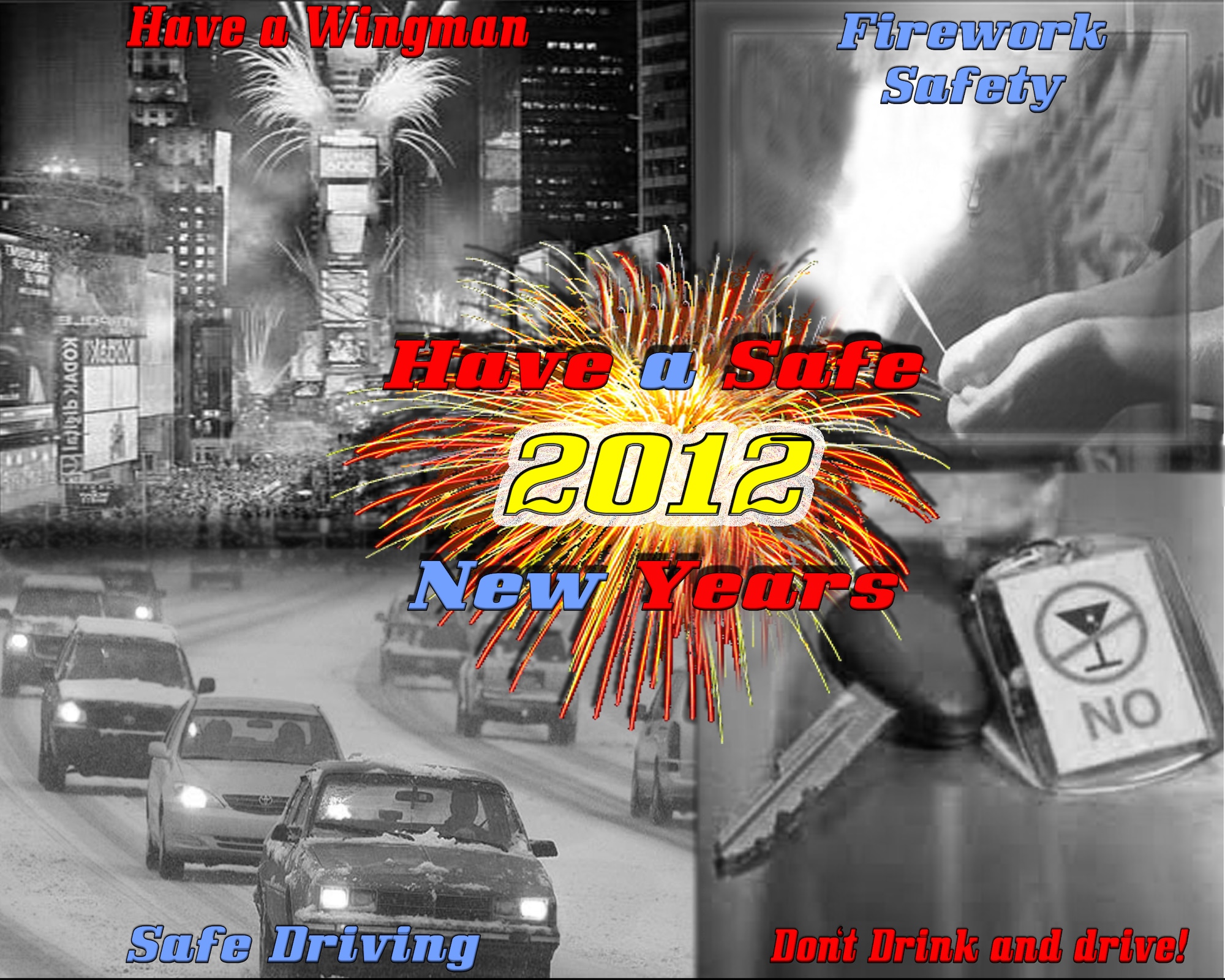 As 2011 draws to a close, many people are planning their New Year’s celebrations. During this exciting time of parties and resolutions it’s important to keep safety in mind. A few tips for staying safe are; always travel with a wingman when going out into large crowds, be aware of winter conditions while driving, educate yourself with firework safety, and never drink and drive. Always have a plan.  (U.S. Air Force Illustration by Airman 1st Class Paul Francis/Released)
