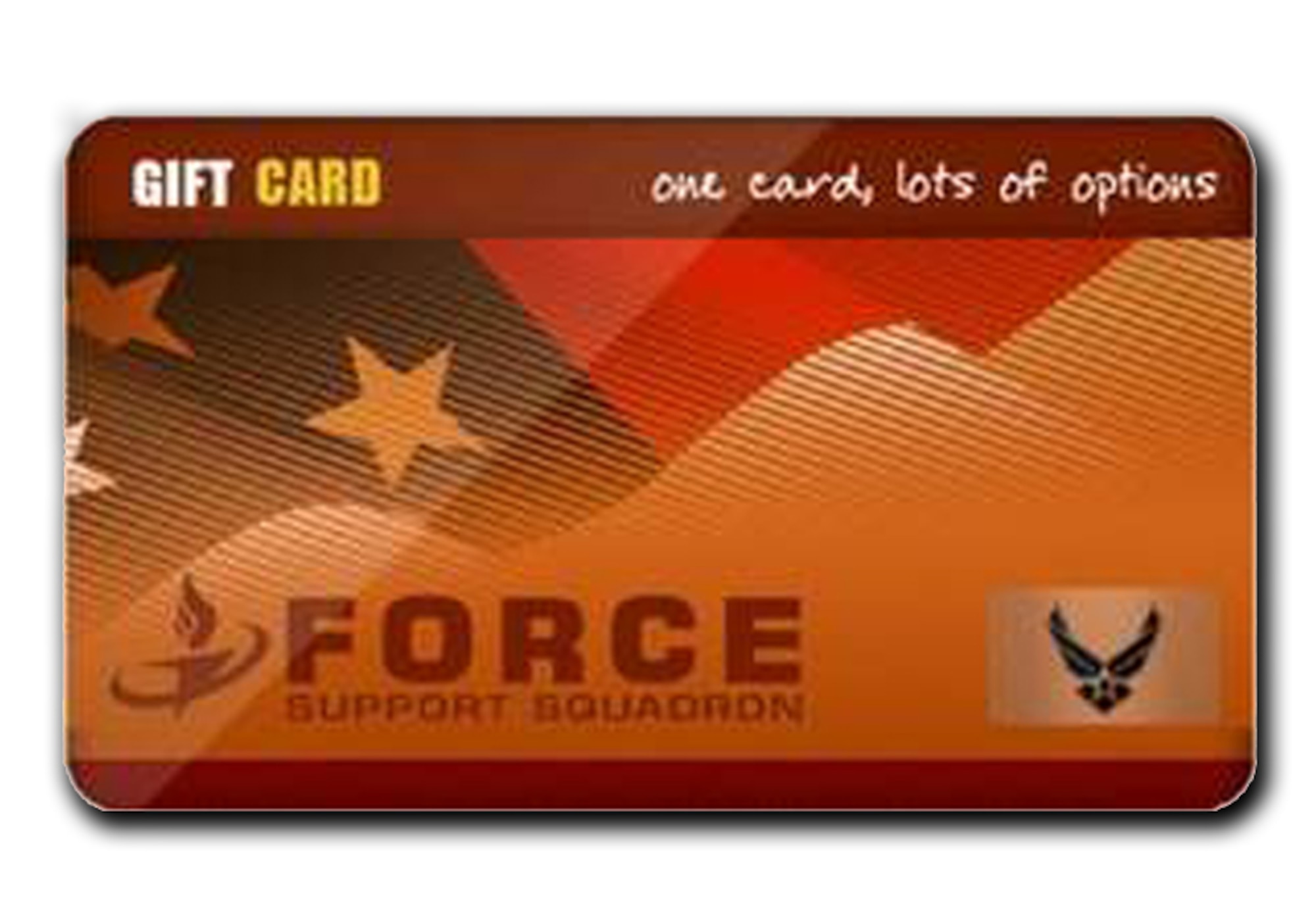 Force Support Squadron Gift Cards make it easy to purchase gifts for family and friends for special occasions. Use your FSS Gift Card to take a well-deserved vacation, experience the great outdoors, enroll your child in an activity or sport, enjoy a meal, play a few rounds of golf or choose from the many FSS activities and locations to create your own adventure. (Courtesy graphic)