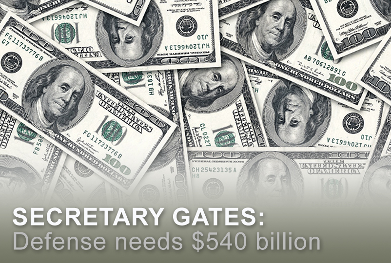 Gates: Defense needs $540 billion for fiscal 2011 >U.S. Air Force >Article Display