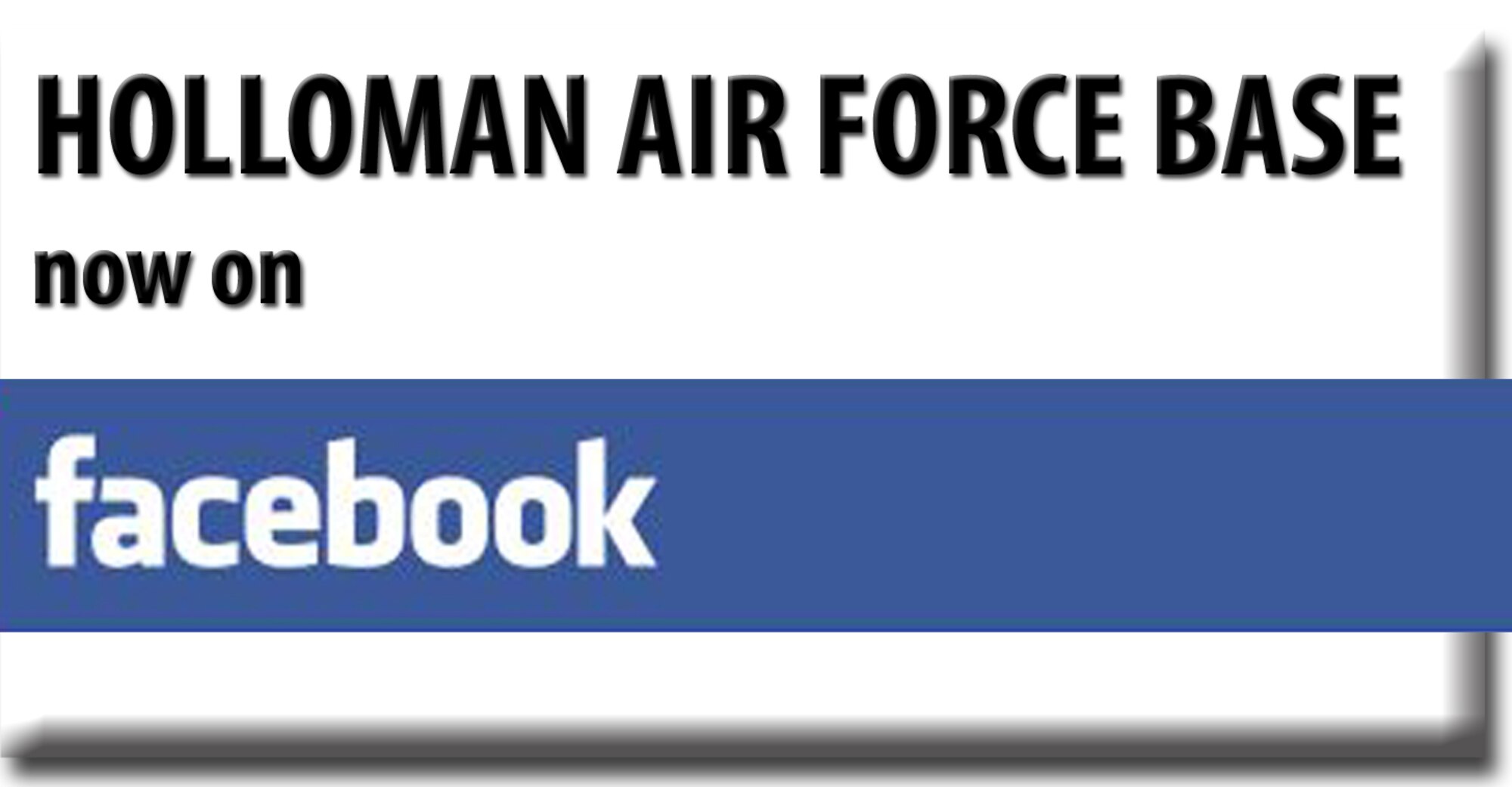 HOLLOMAN AIR FORCE BASE, N.M. -- Team Holloman has recently joined the social media frenzy with the launch of an official Facebook page and everyone is invited to become a fan. The page will be an extension of Holloman's official site, www.holloman.af.mil, and will offer Team Holloman and the local community an interactive, one-stop shop for news, information and events happening on base. Find Holloman AFB on Facebook at www.facebook.com/HollomanonFB. (U.S. Air Force graphic by Senior Airman Sondra Escutia / Released)