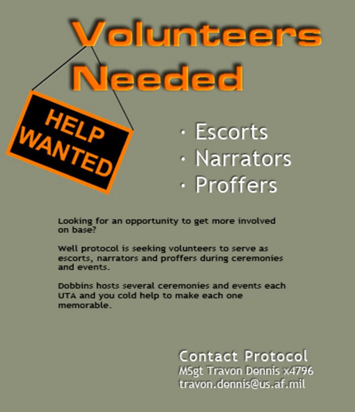 Protocol is seeking volunteers to serve as 
escorts, narrators and proffers during ceremonies and events.

Dobbins hosts several ceremonies and events each UTA and you cold help to make each one 
memorable.