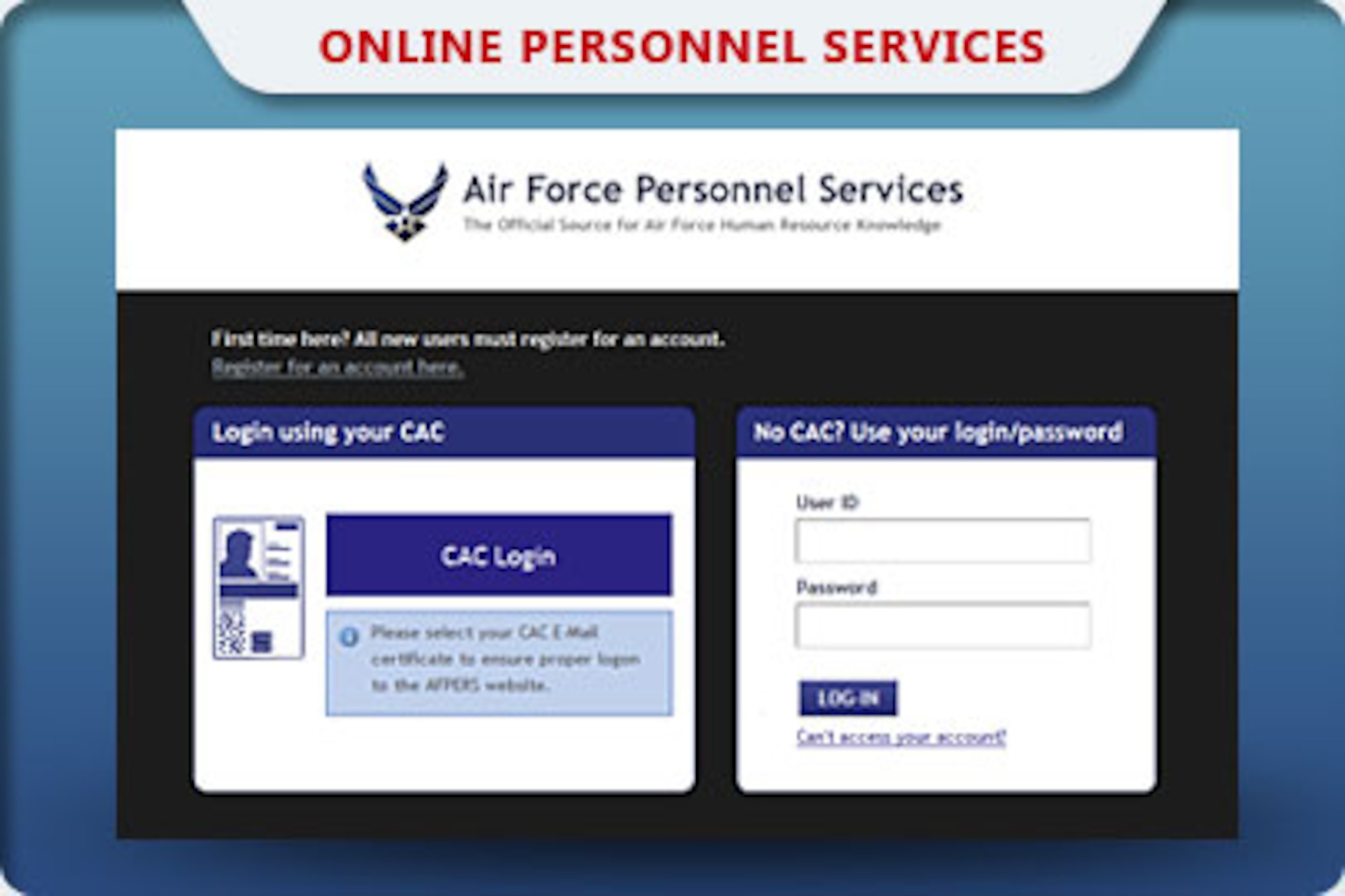 Air Force officials have refined the login requirements for the Air Force personnel services website to ensure users with expired passwords have 24-hour, seven-days-a-week access to the website without communications restrictions using a common access card. 