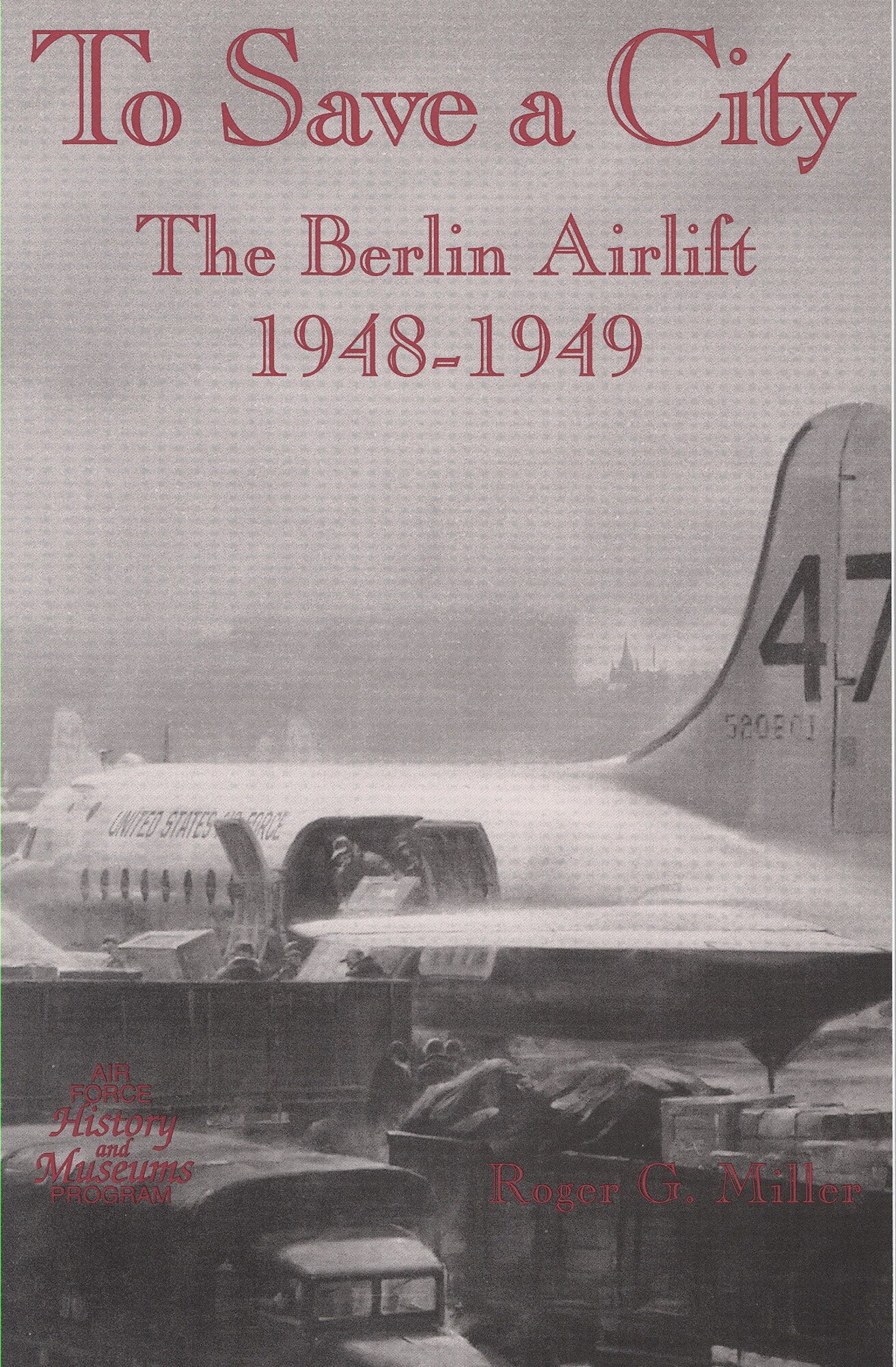 1949 The Berlin Airlift Air Force Historical Support Division 