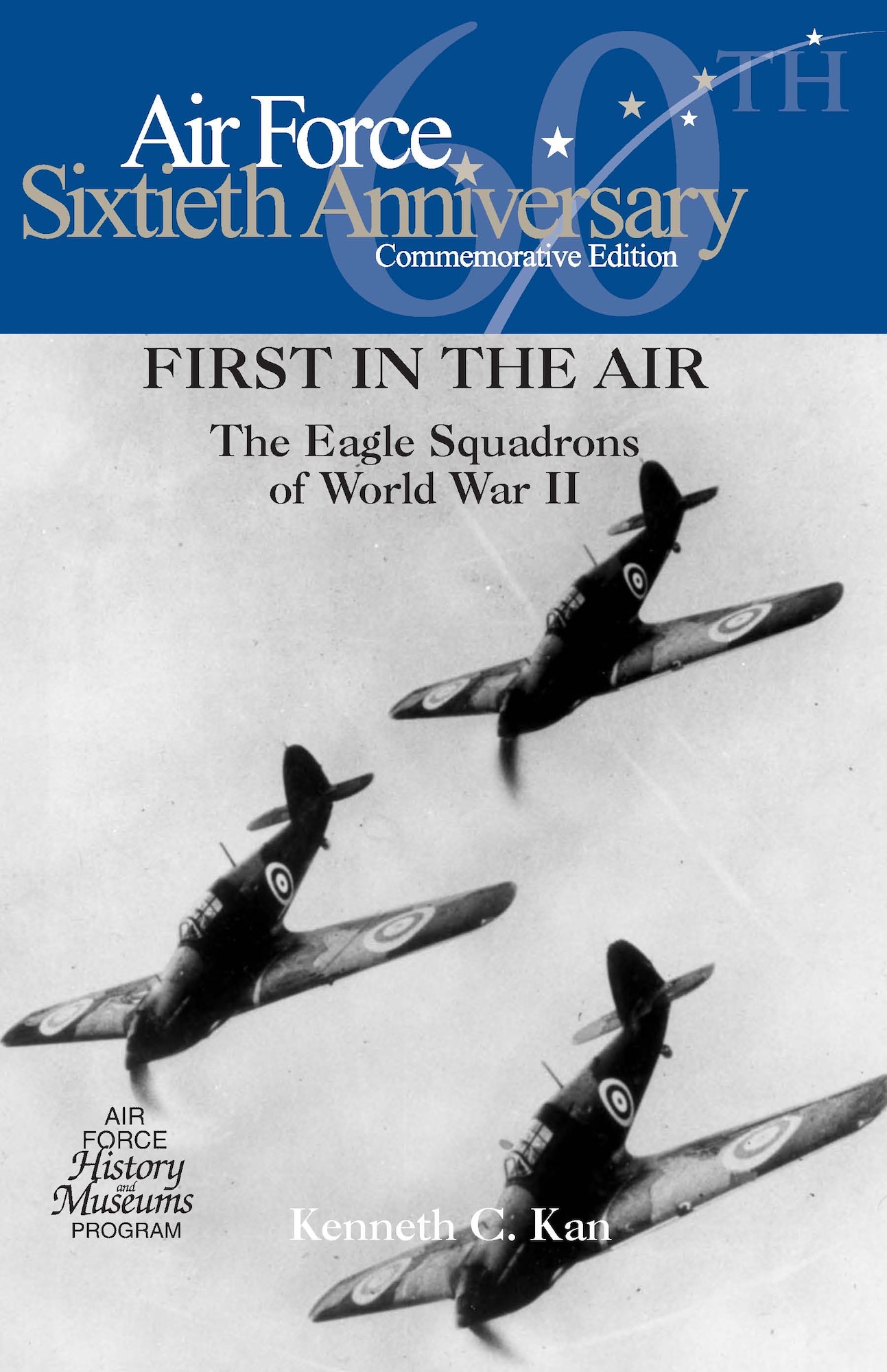 First in the Air: the Eagle Squadrons of World War II by Kenneth C. Kan