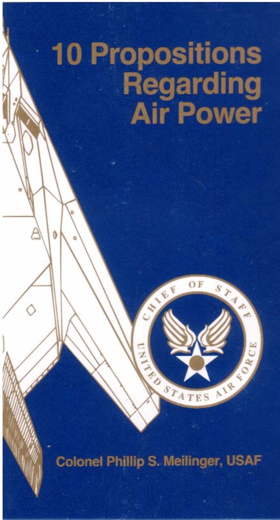 This group of posited propositions will instill an appreciation for air power for those that seek to understand it. The first two propositons: 1--Whoever controls the air generally controls the surface. 2--Air power is an inherently strategic force. 