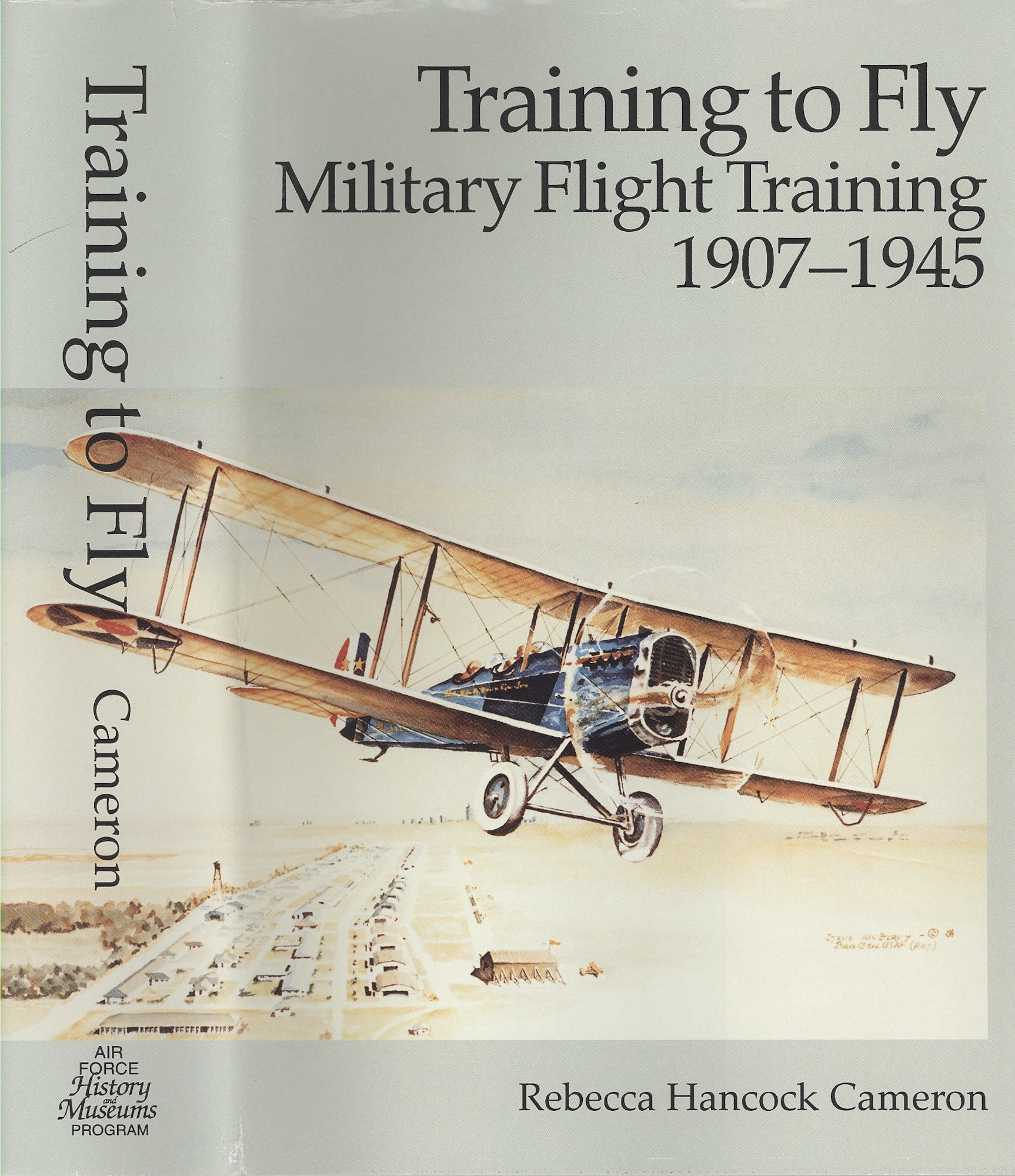 Military Flight Training, 1907-1945 by Rebecca Hancock Cameron