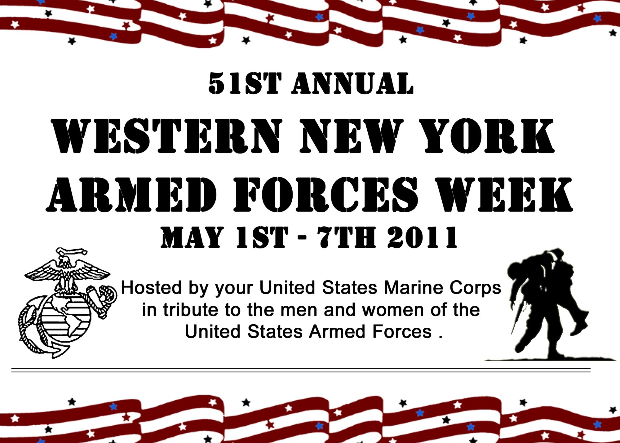 51st AnnualWestern New York Armed Forces Week  May 1st - 7th 2011 Hosted by the United States Marine Corpsin tribute to the men and women of the United States Armed Forces.
