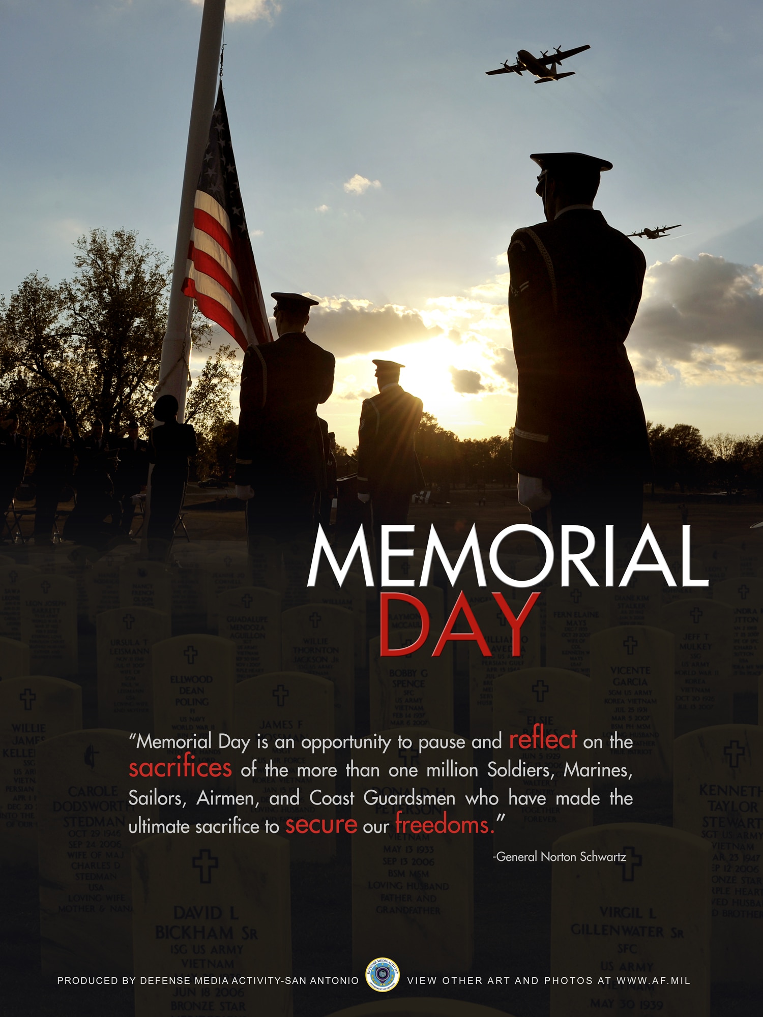 Memorial Day 2011.  This poster was created by Corey Parrish of the Defense Media Activity-San Antonio. AF.mil does not provide printed posters but a PDF file of this poster is available for local printing up to 48x36 inches. Requests can be made to afgraphics@dma.mil. Please specify the title and number.