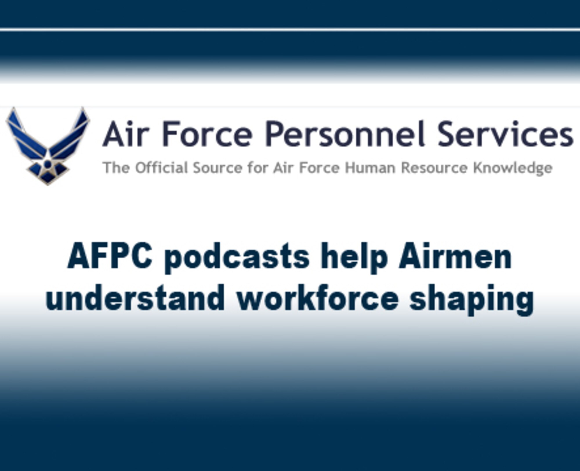AFPC podcasts help Airmen understand workforce shaping

