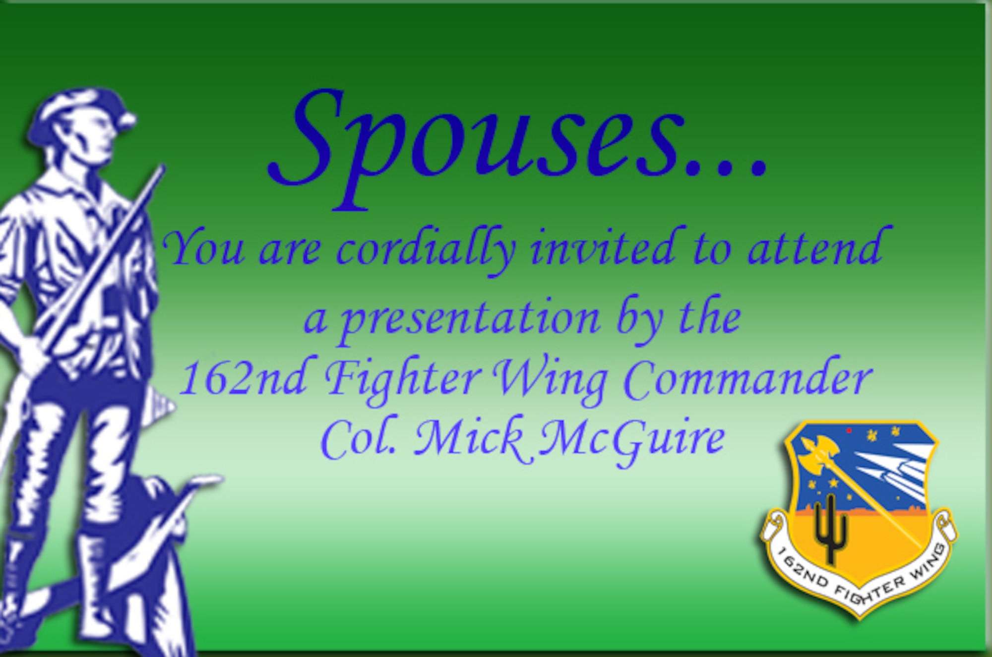 Col. Mick McGuire, 162nd Fighter Wing commander, invites all wing spouses to attend a special presentation about benefit and family assistance programs on base either Dec. 4 or Dec. 7. (U.S. Air Force Graphic)