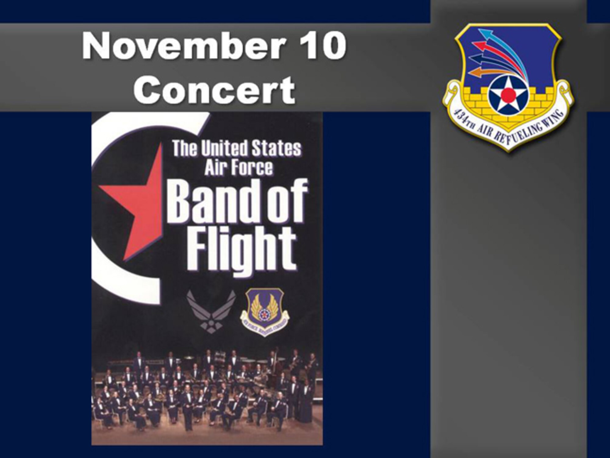 GRISSOM AIR RESERVE BASE, Ind., -- The Air Force Band of Flight from Wright-Patterson ARB, Ohio, will be in concert at the Honeywell Center on November 10 at 7pm.  The Honeywell Center is located at 275 West Market Street in Wabash, Ind.  The concert is free.  (U.S. Air Force graphic)