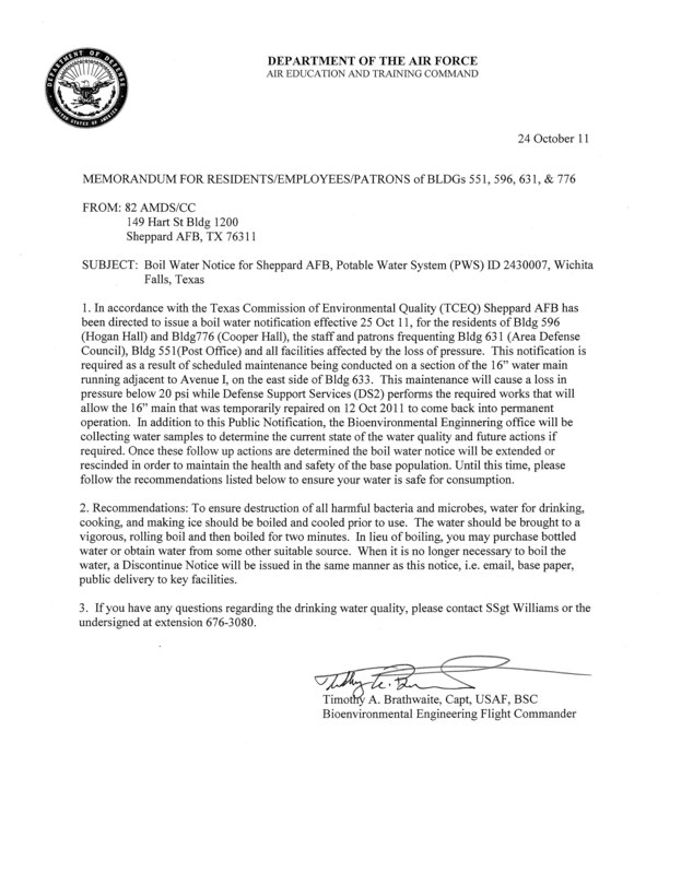 Effective Oct. 25, 2011 at 8 a.m., Sheppard Air Force Base has been directed to issue a Boil Water Notification for Bldg 596 (Hogan Hall), Bldg 776 (Cooper Hall), Bldg 631 (Area Defense Council) and Bldg 551 (Post Office).