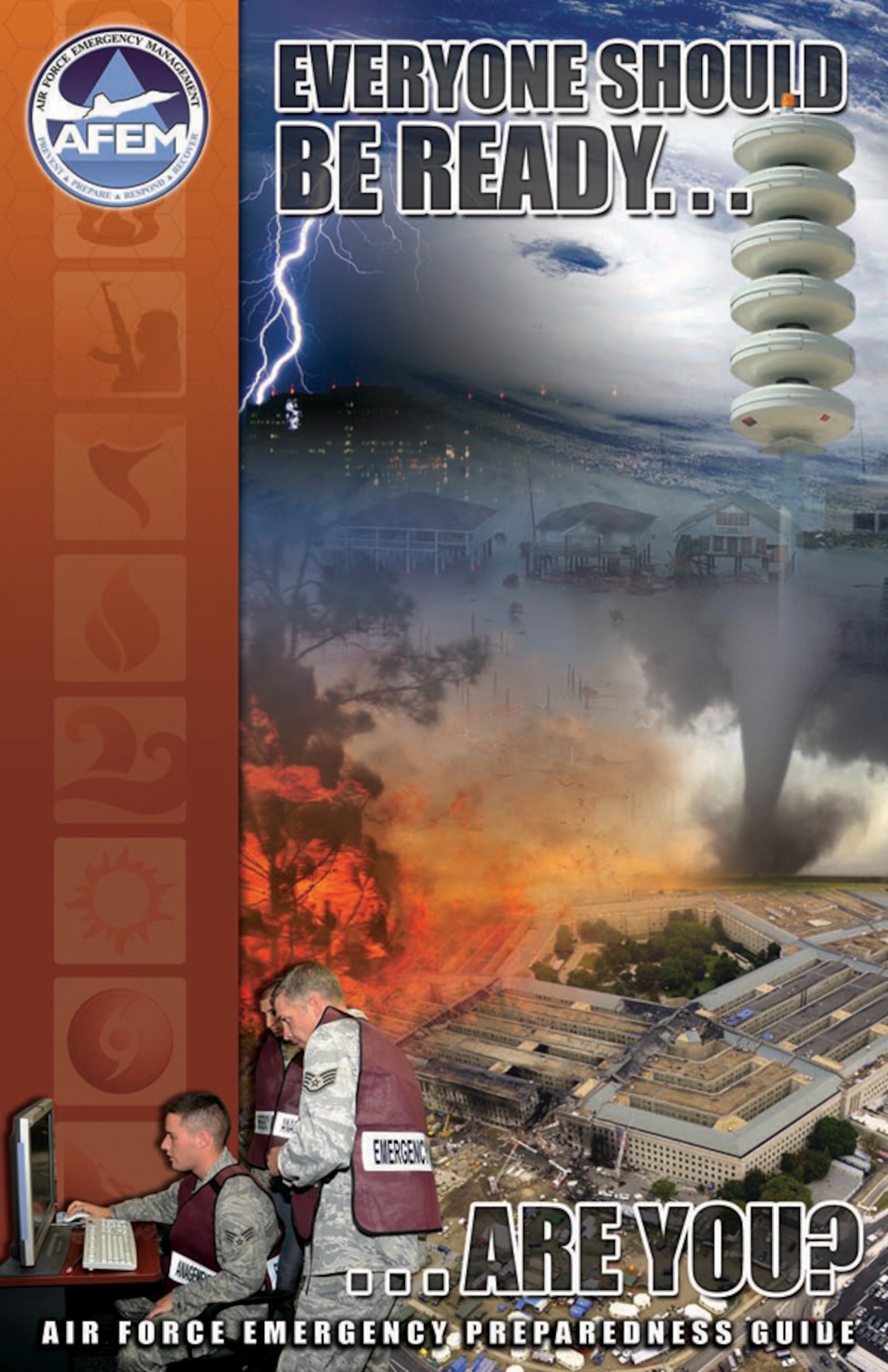 Emergency Preparedness Guide

 

The Air Force's "Be Ready" campaign includes a 64-page full color guide that provides emergency preparedness and recovery instructions for both natural and man-made disasters. It also includes tear-away sheets for important key resources, an emergency supply checklist, and a family emergency plan form. The guide is available through installation Emergency Management Offices or the Be Ready website at www.BeReady.af.mil. (U.S. Air Force graphic)