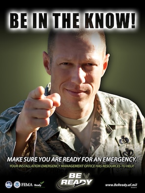 Emergency preparedness posters are part of the Air Force's "Be Ready" campaign to make sure military, civilians, and family members are prepared for any and all emergency situations. Information is available at each installation's Emergency Management Office or online at www.beready.af.mil. (U.S. Air Force graphic) 