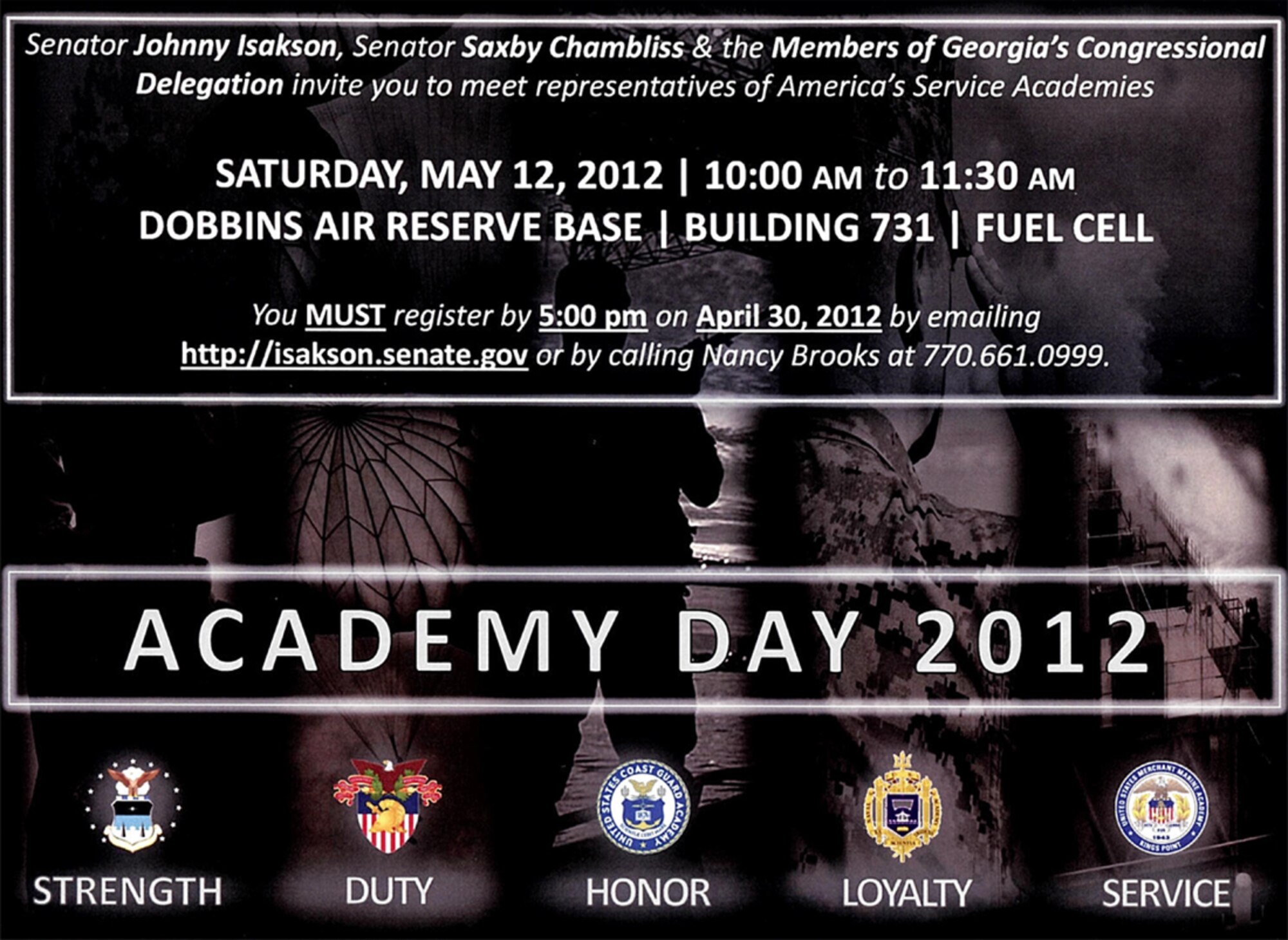 Senator Johnny Isakson, Senator Saxby Chambliss and member's of Georgia's Congressional Delegation invite you to meet representatives of America's Service Academies Saturday, May 12, 2012, 10 a.m. to 11:30 a.m. at the Dobbins Air Reserve Base, Fuel Cell Hangar, Building 731. You must register by 5 p.m., April 30 by emailing http://isakson.senate.gov or by calling Nancy Brooks at (770) 661-0999. (Courtesy image)

