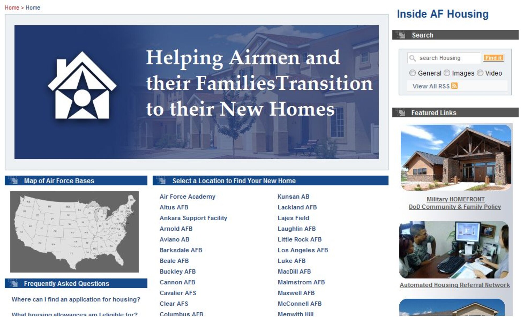 The new website, www.housing.af.mil, provides dormitory information for unaccompanied Airmen while detailing housing options and support services available at Air Force installations. For example, the website gives insights into local communities, school districts, weather and other resources designed to help Airmen and their families become familiar with their new homes.