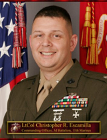 Lieutenant Colonel Escamilla
Commanding Officer
3rd Battalion, 11th Marines
