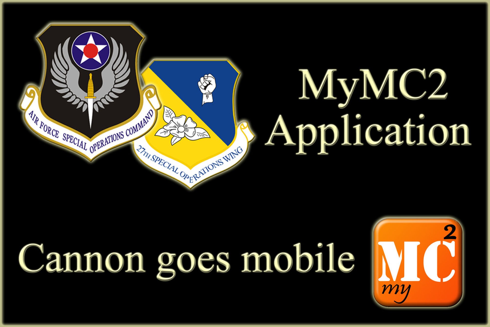 The 27th Special Operations Wing at Cannon Air Force Base, N.M., is now available at the touch of a button through the My Military Communities mobile smart phone application. The application will allow Air Commandos stationed at Cannon the ability to stay informed with up to the minute events and notifications via smart phones and application-enabled devices. (U.S. Air Force graphic/Senior Airman Alexxis Pons Abascal)  