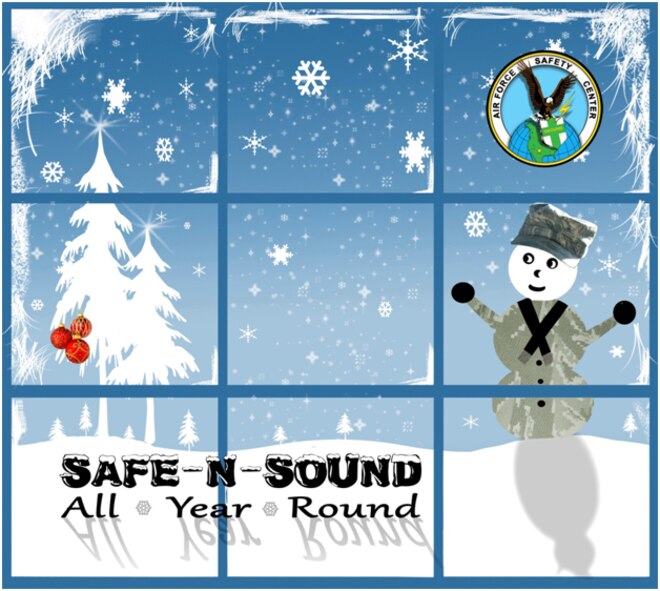 In preparation for the winter months and upcoming holidays, the Air Force has begun this year's Holiday and Winter Safety campaign themed “SAFE-n-SOUND, All Year Round.” The 10 week campaign focuses on proper risk management during any activities this winter season. (Courtesy graphic) 