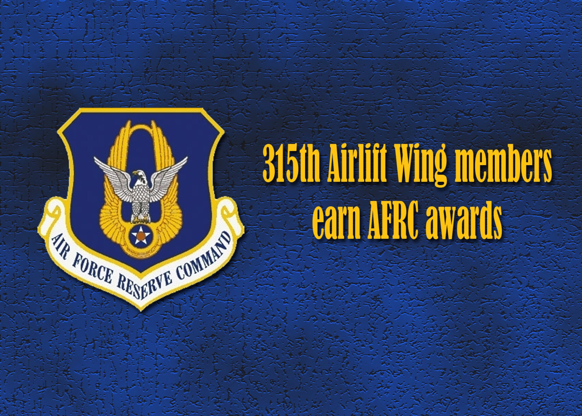 315th Airlift Wing members earn AFRC awards.