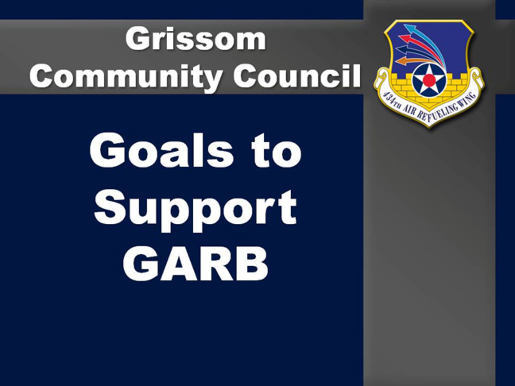 GRISSOM AIR RESERVE BASE, Ind., -- The Grissom Community Council recently unveilved its goals for the remainder of the year.  (U.S. Air Force graphic)
