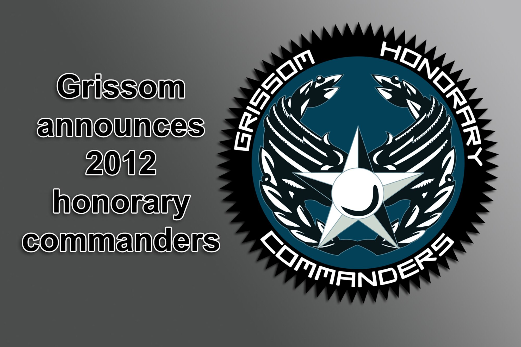 GRISSOM AIR RESERVE BASE, Ind. -- Seven community and business leaders were selected to participate in Grissom's honorary commanders program for 2012. (U.S. Air Force graphic/Tech. Sgt. Mark R. W. Orders-Woempner)
