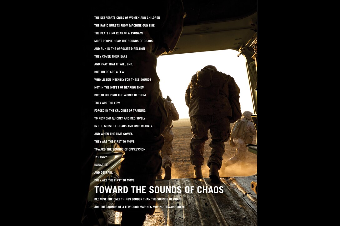 Marine Corps Recruiting Command is scheduled to release its latest advertising campaign, “Toward the Sound of Chaos,” during the Big 12 Championship game on ESPN, Mar. 10. The campaign is designed to highlight Marines roles as elite warriors and compassionate humanitarians.