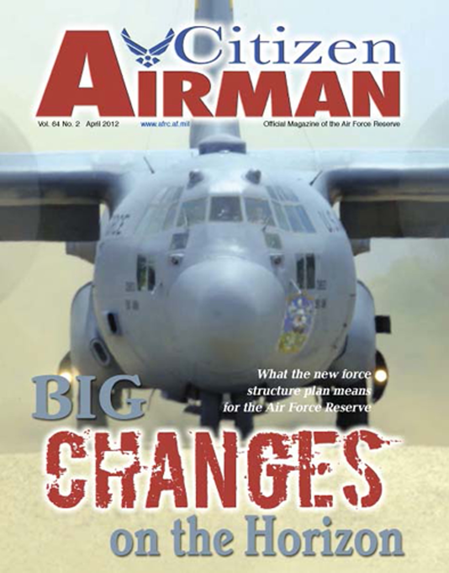 The April issue of Citizen Airman is now available at www.citamn.afrc.af.mil. The April issue features a summary of the personnel and aircraft changes planned for the command under the Air Force's recent force structure announcements. Also, the issue includes feature stories on the command's first sergeants, a need for reservists to serve as military training instructors, a new web page that helps employees stay informed as they transition through their career, the two-week Reserve Components National Security Course and Tricare benefits available to meet health-care needs throughout your Reserve career. (U.S. Air Force graphic/Bo Joyner)