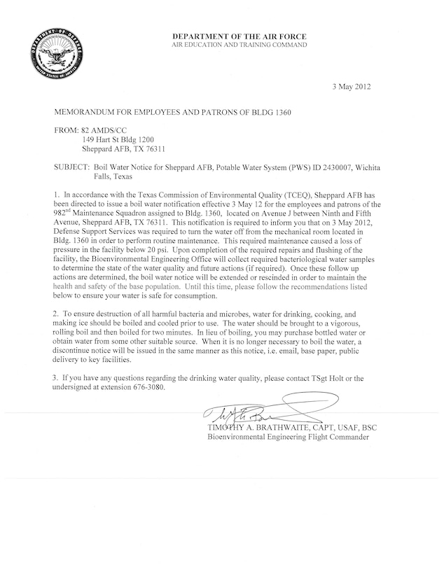 A boil water notice has been issued for bldg 1360 on Sheppard Air Force Base, Texas effective May 3, 2012 due to loss of water pressure below 20 pounds per square inch.  A discontinue notice will be issued upon termination.
