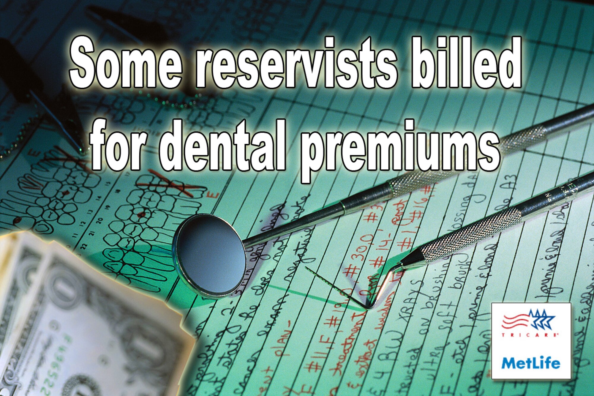 About 3,500 Guard and Reserve Airmen on extended active duty will need to pay dental premiums directly to the Metropolitan Life Insurance Co. rather than through payroll deduction.

