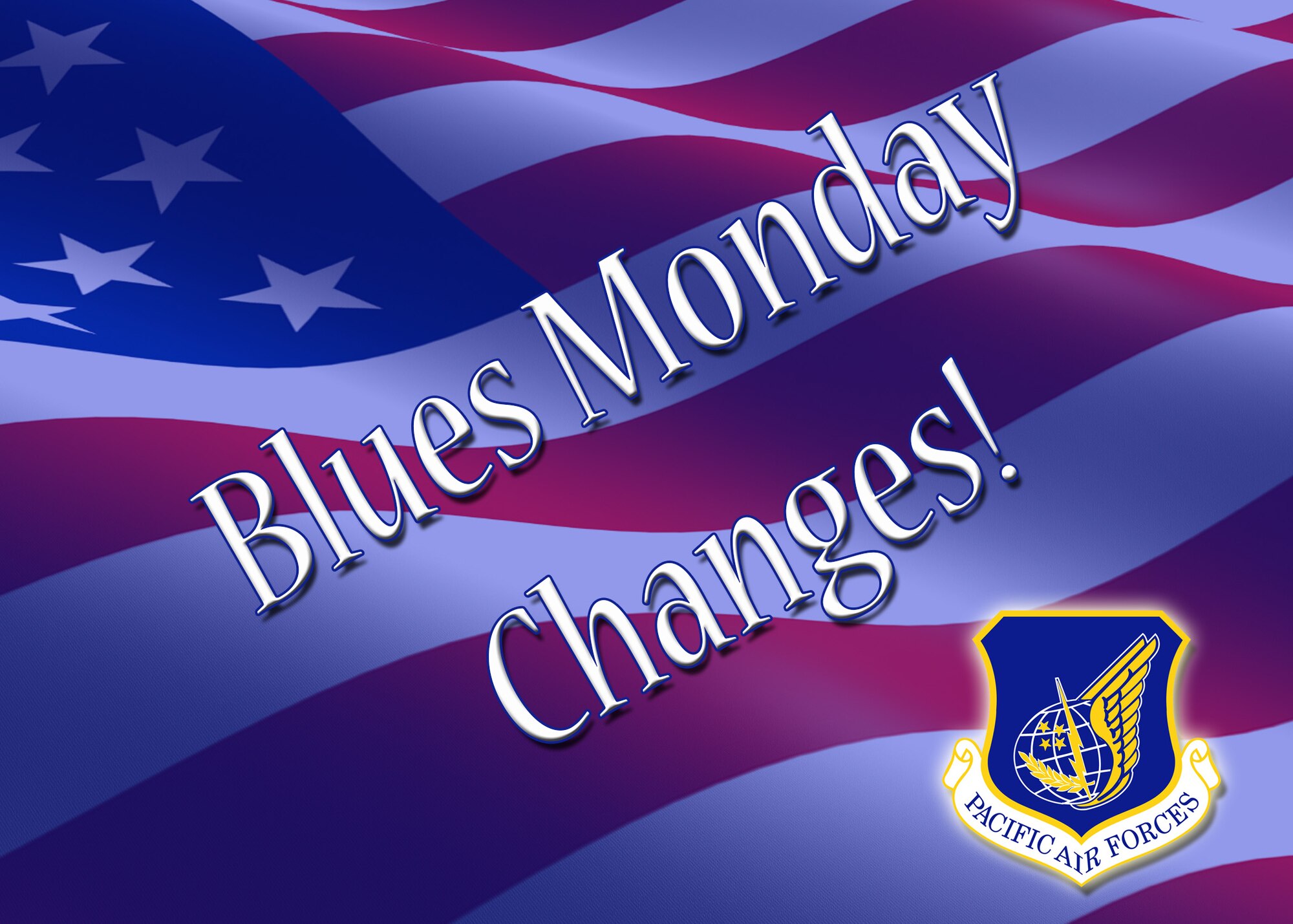 Blues Monday Changes. (U.S. Air Force illustration/Tech. Sgt. Jerome S. Tayborn)