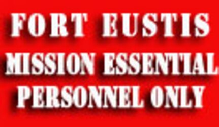Fort Eustis Mission Essential Personnel Only