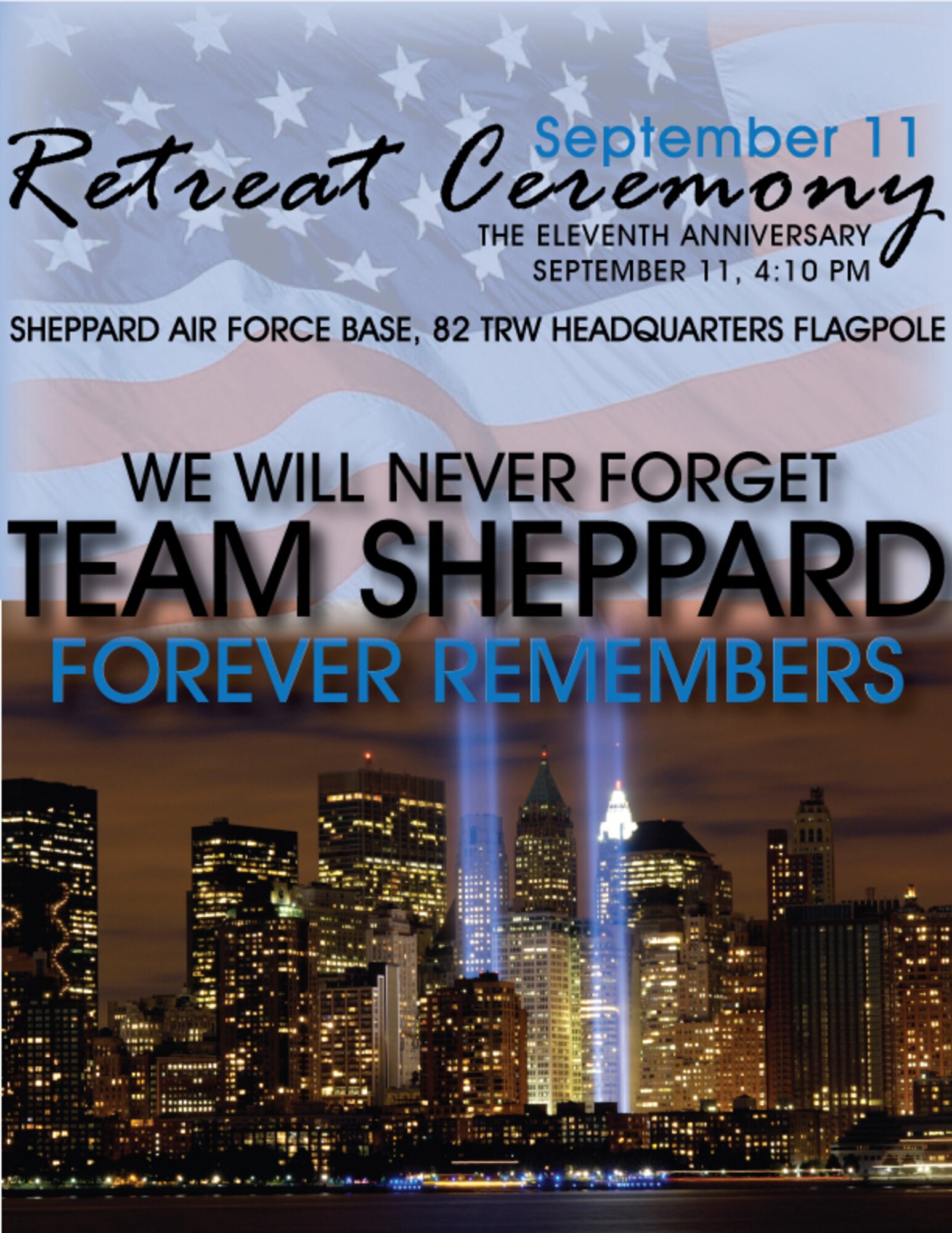This year marks the eleventh anniversary of the September 11 attacks, Sheppard Air Force Base will hold a retreat ceremony to honor the memories of those who were lost on Tuesday, September 11 at 4:10 P.M. at the 82 TRW Headquarters flag pole. (U.S. Air Force Illustration / Kimberly Dagdag)