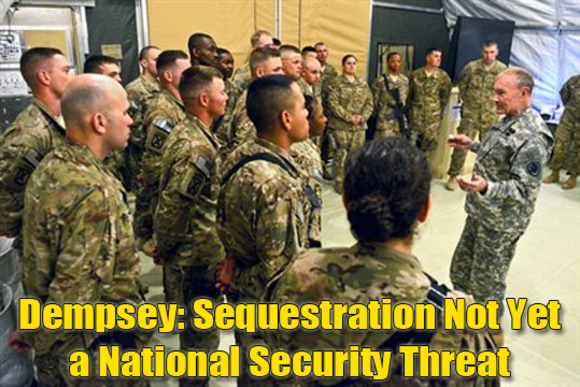 U.S. Army Gen. Martin E. Dempsey, chairman of the Joint Chiefs of Staff, visited Forward Operating Base Sharana, Afghanistan, April 7, 2013, meeting with leaders and service members. Earlier in his trip, he met with coalition and Afghan leaders in Kabul to assess progress in the country. “[Sequestration] is an avalanche, not a light switch,” Gen.Dempsey said April 6 in a round-table discussion with members of the press traveling with him on his trip to Afghanistan. (DoD Photo with illustrative text overlay)

