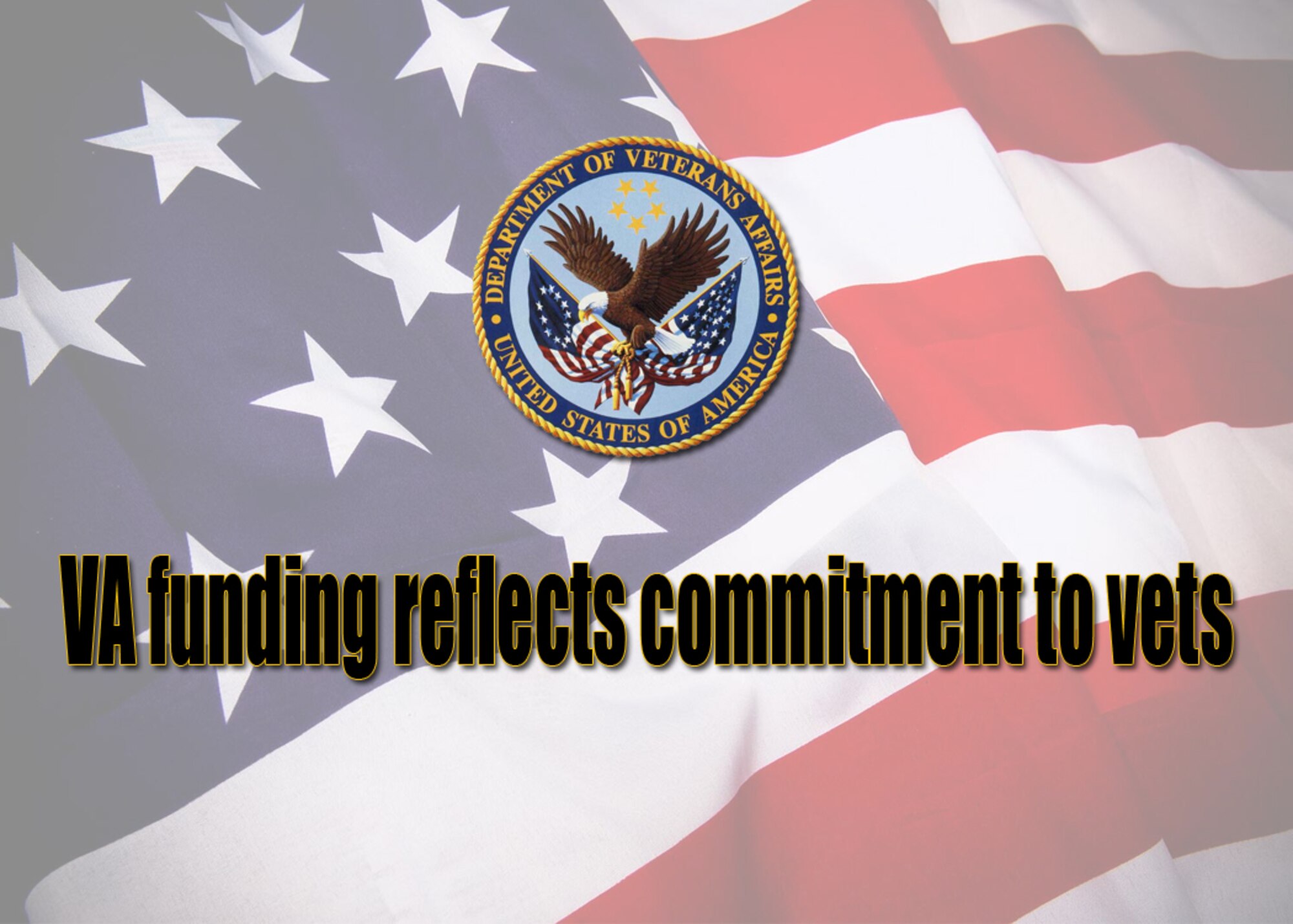 VA funding reflects commitment to vets.

