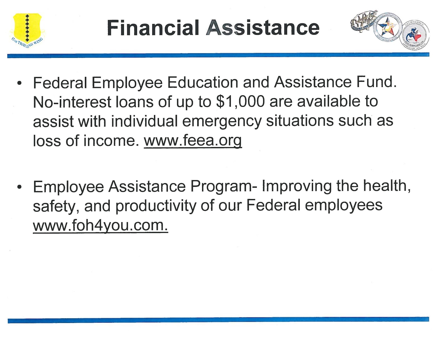 The Federal Employee Education and Assistance Fund. No interest loans of up to $1,000 are available to assist with individual emergency situations such as loss of income.