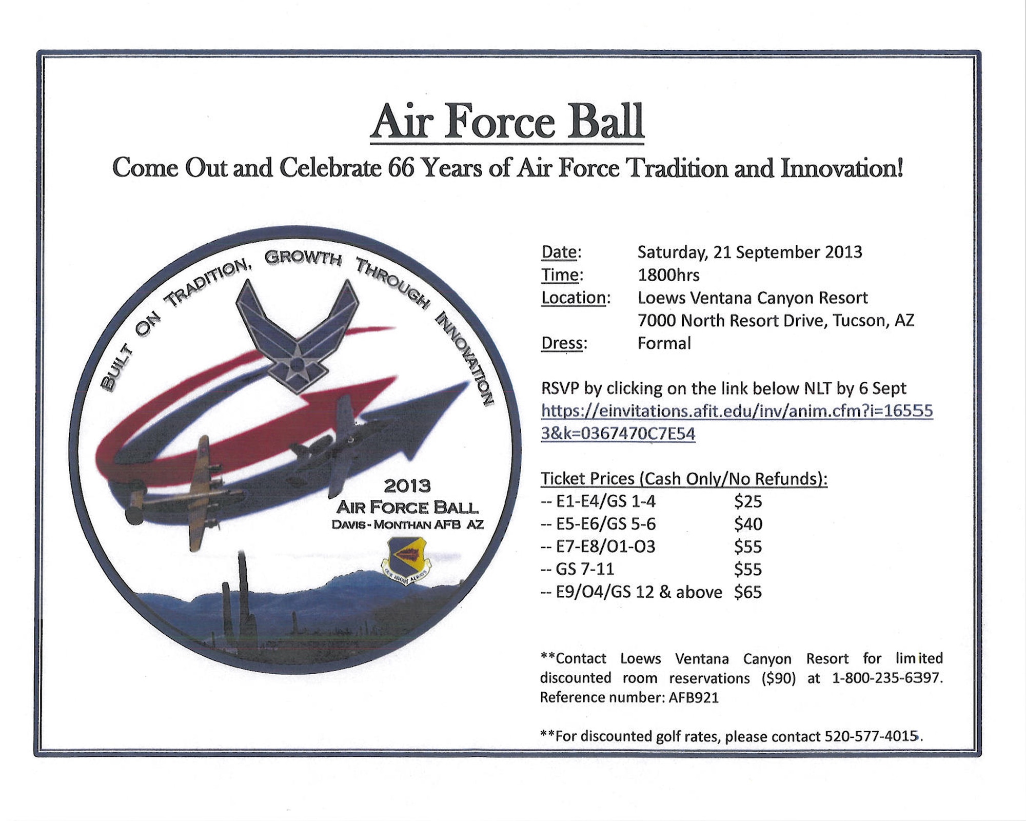The Davis-Monthan Air Force Ball will be held Sept. 21, 2013, at Loews Ventana Canyon in Tucson, Ariz. The event will begin at 6 p.m.