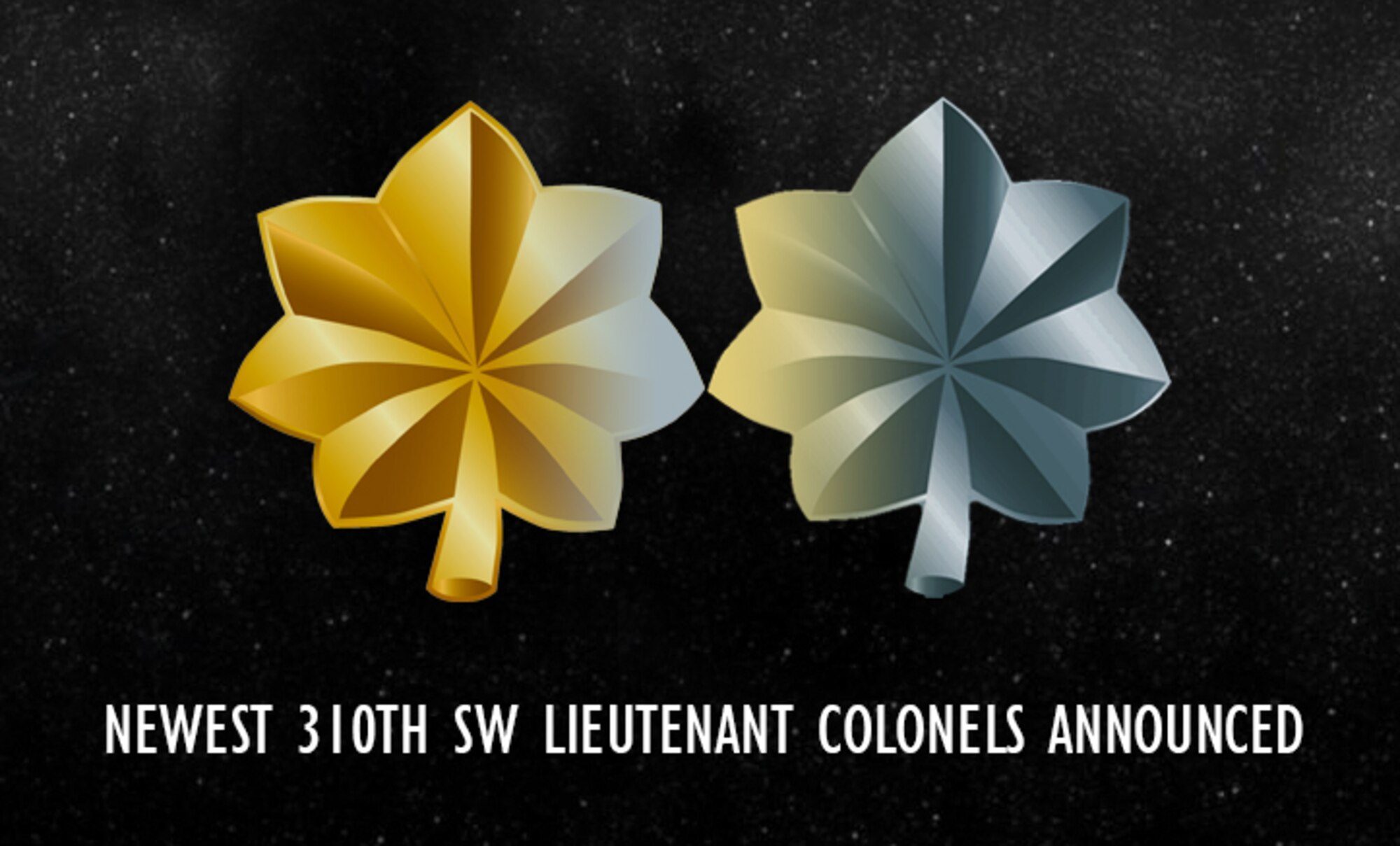 Leadership from the 310th Space Wing recently announced the promotion of the unit's newest lieutenant colonels. (U.S. Air Force graphic/Tech. Sgt. Stephen J. Collier)