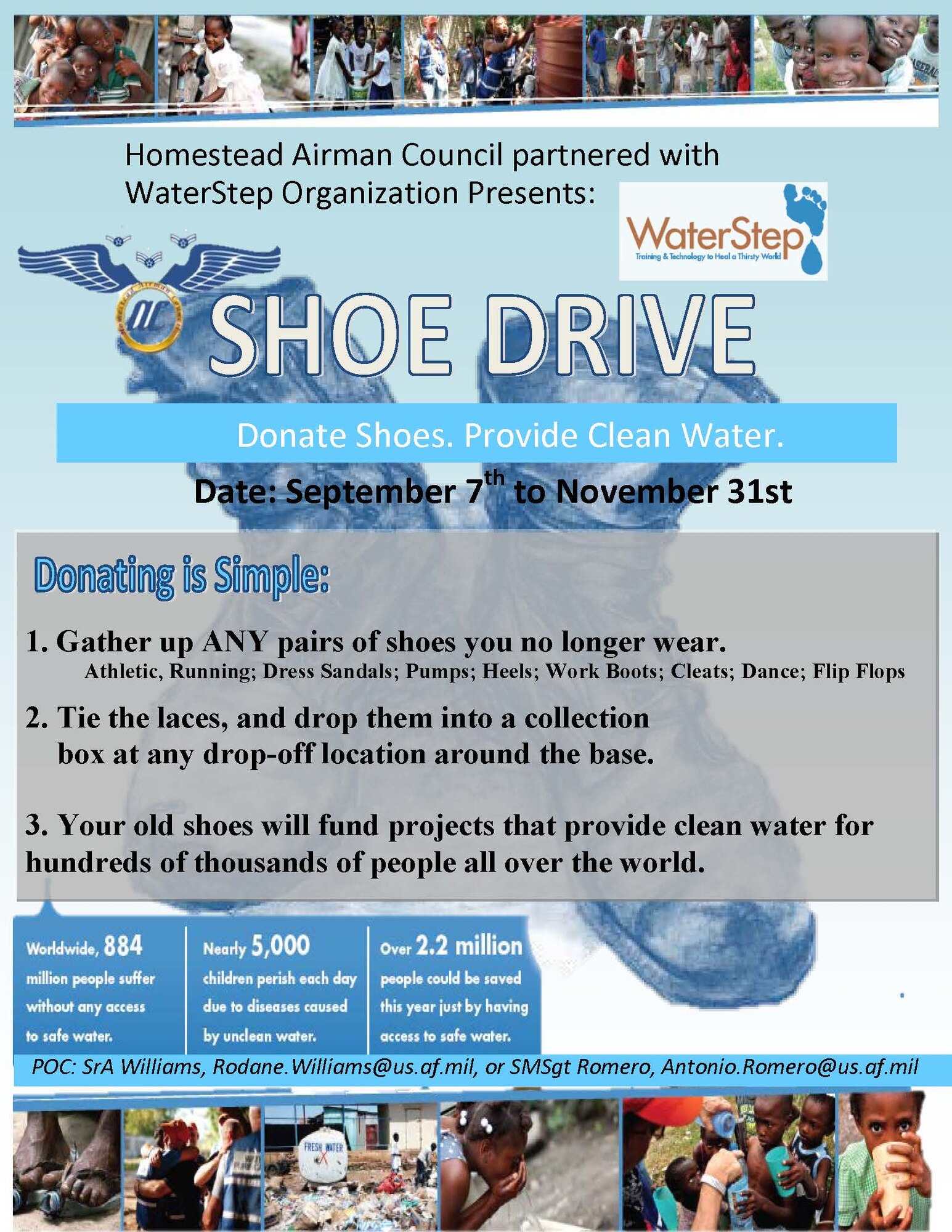 The 482nd Fighter Wing Airman's Council is taking part in "Boots for Water" – a Boot drive led by Water Step. Water Step is an international organization that protects the lives of nearly 400,000 people each year by providing equipment and training to individuals seeking to address water quality and sanitation issues in developing countries and post-disaster environments. The Airman's Council will be collecting pairs of boots throughout the wing from September to November. Collection bins will be set up around the base. Any and all donations of boots are welcome. (courtesy graphic)
