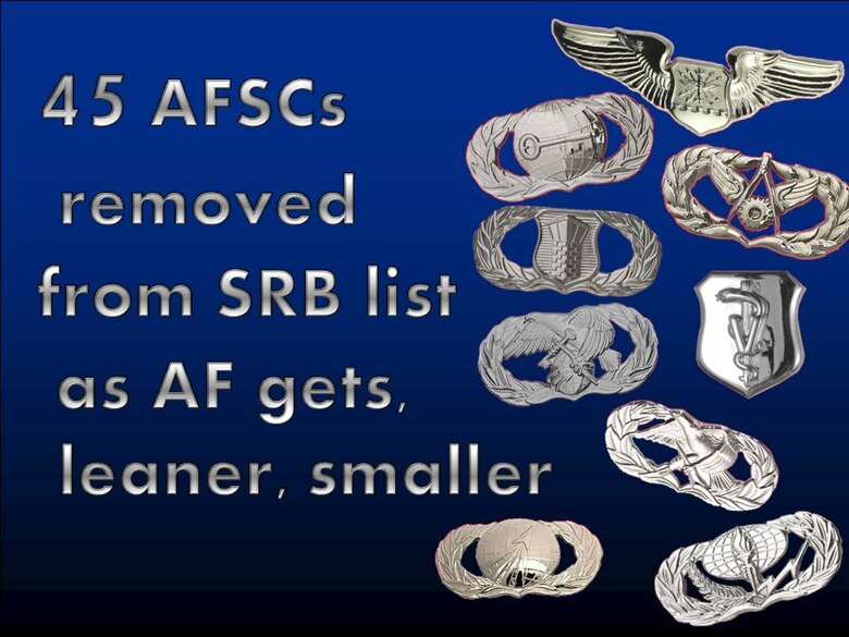 45 AFSCs Removed From SRB List As AF Gets Leaner Smaller Grand Forks 