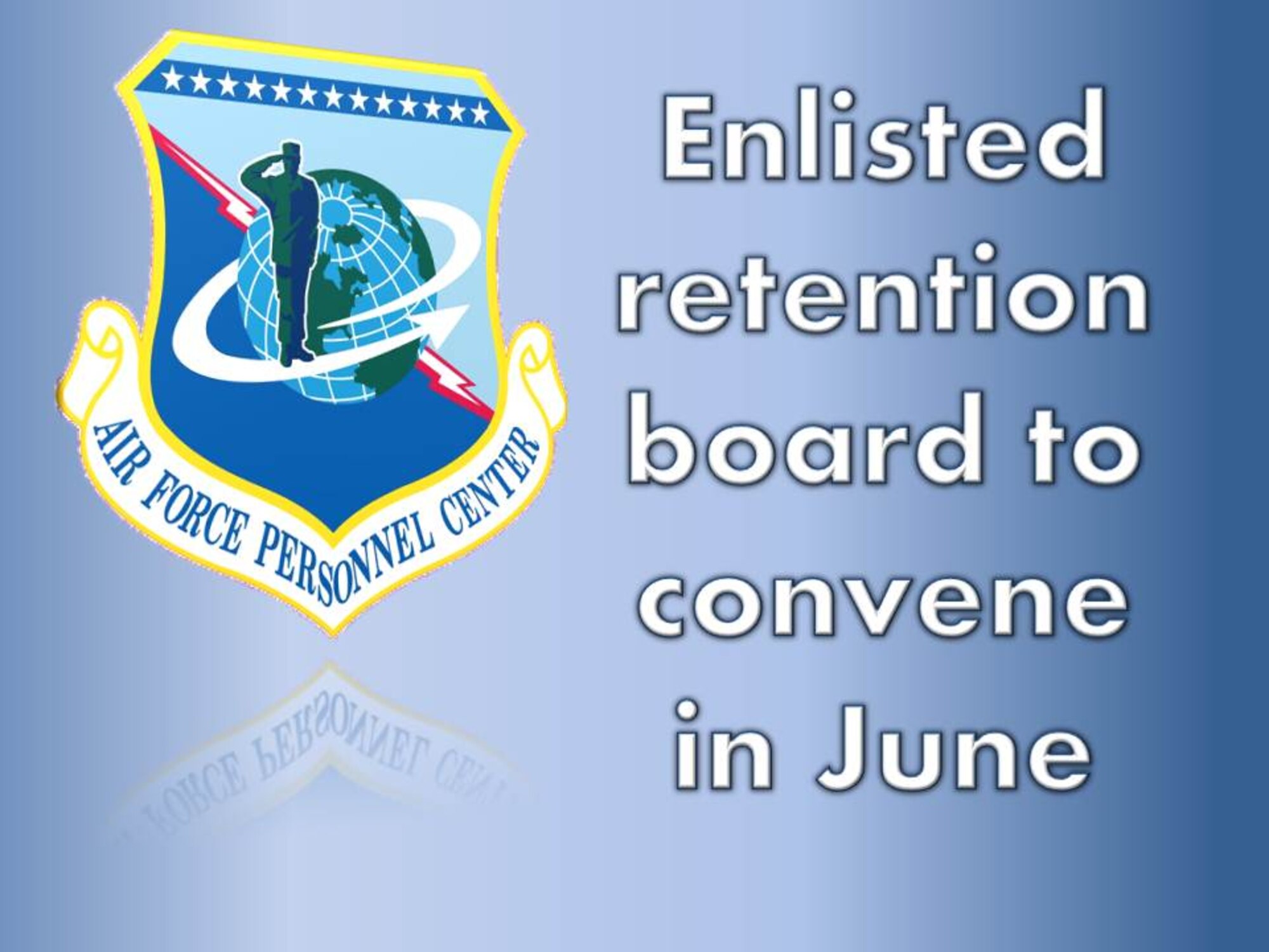 An enlisted retention board will convene here in June 2014 to consider eligible senior airmen through senior master sergeants for retention, according to Air Force Personnel Center officials. The enlisted retention program is one of several expanded force management programs that have been or will be implemented this year, said Lt. Col. Rick Garcia, the AFPC Retirements and Separations Branch Chief. (U.S. Air Force graphic/Staff Sgt. Luis Loza Gutierriez) 
