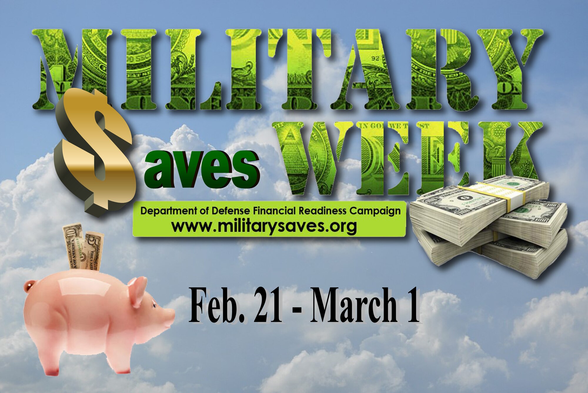 The Airman & Family Readiness Center at Grand Forks Air Force Base, N.D. is scheduled to host a series of events in observance of Military Saves Week from Feb. 21 through March 1, 2013. (U.S. Air Force graphic/Senior Airman Luis
Loza Gutierrez)
